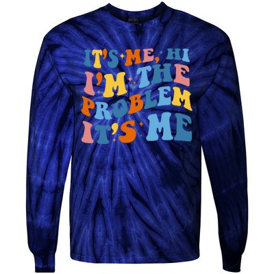 It's Me Hi I'm The Problem It's Me Funny Retro Tie-Dye Long Sleeve Shirt