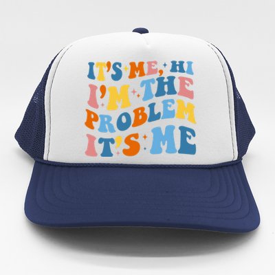 It's Me Hi I'm The Problem It's Me Funny Retro Trucker Hat