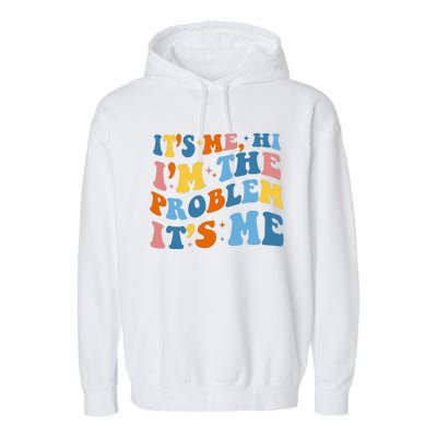 It's Me Hi I'm The Problem It's Me Funny Retro Garment-Dyed Fleece Hoodie