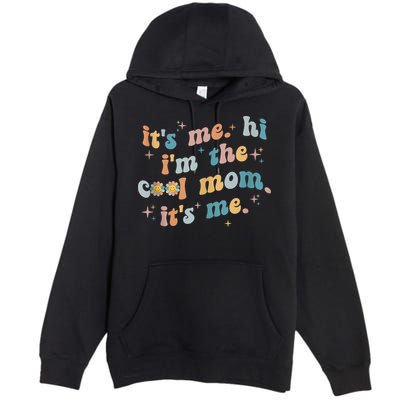 It's Me Hi I'm The Cool Mom It's Me Groovy Retro Premium Pullover Hoodie