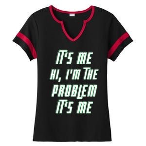 Its Me Hi Im The Problem Ladies Halftime Notch Neck Tee