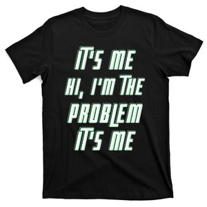 Its Me Hi Im The Problem T-Shirt