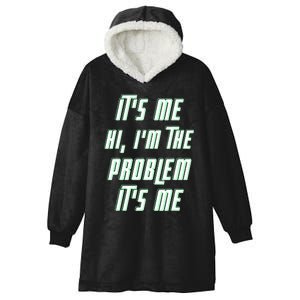 Its Me Hi Im The Problem Hooded Wearable Blanket