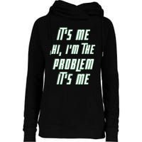 Its Me Hi Im The Problem Womens Funnel Neck Pullover Hood