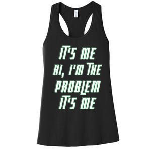 Its Me Hi Im The Problem Women's Racerback Tank