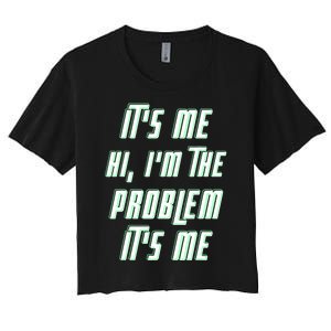 Its Me Hi Im The Problem Women's Crop Top Tee