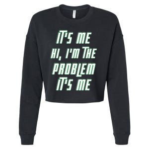 Its Me Hi Im The Problem Cropped Pullover Crew