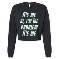 Its Me Hi Im The Problem Cropped Pullover Crew