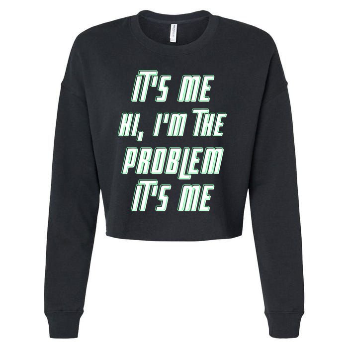 Its Me Hi Im The Problem Cropped Pullover Crew