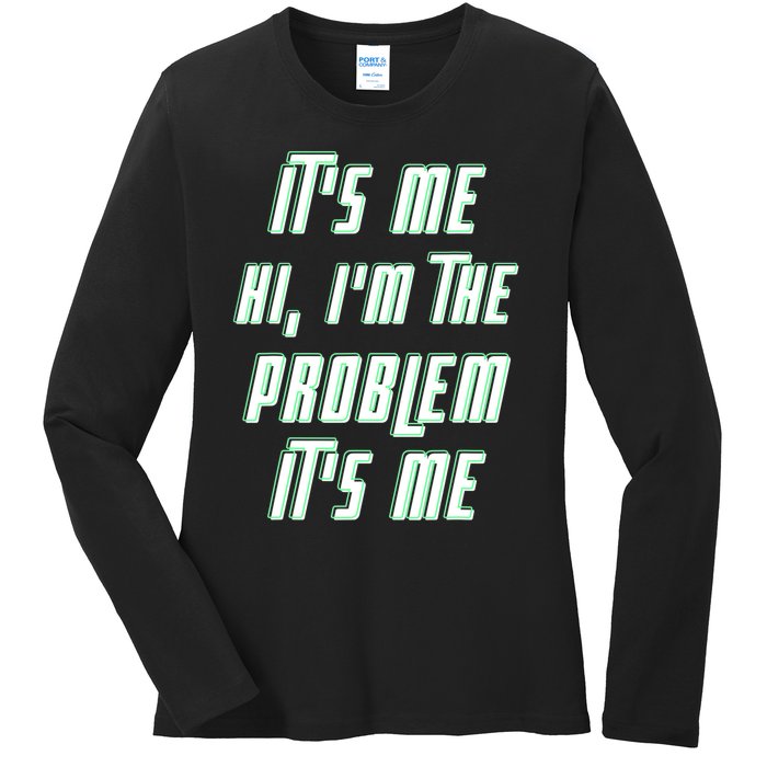 Its Me Hi Im The Problem Ladies Long Sleeve Shirt