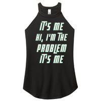 Its Me Hi Im The Problem Women's Perfect Tri Rocker Tank