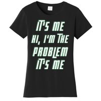 Its Me Hi Im The Problem Women's T-Shirt