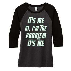 Its Me Hi Im The Problem Women's Tri-Blend 3/4-Sleeve Raglan Shirt