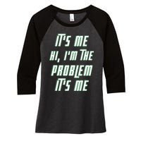 Its Me Hi Im The Problem Women's Tri-Blend 3/4-Sleeve Raglan Shirt