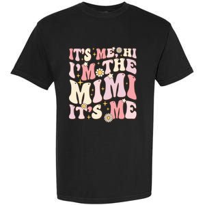 Its Me Hi I'm The Mimi It's Me Funny Groovy Mimi Garment-Dyed Heavyweight T-Shirt