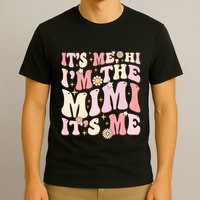 Its Me Hi I'm The Mimi It's Me Funny Groovy Mimi T-Shirt