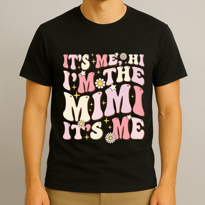 Its Me Hi I'm The Mimi It's Me Funny Groovy Mimi T-Shirt
