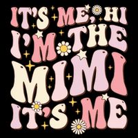 Its Me Hi I'm The Mimi It's Me Funny Groovy Mimi T-Shirt