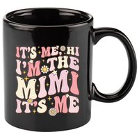Its Me Hi I'm The Mimi It's Me Funny Groovy Mimi 11oz C Handle Ceramic Mug