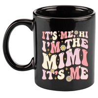 Its Me Hi I'm The Mimi It's Me Funny Groovy Mimi 11oz C Handle Ceramic Mug