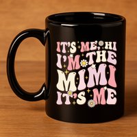 Its Me Hi I'm The Mimi It's Me Funny Groovy Mimi 11oz C Handle Ceramic Mug