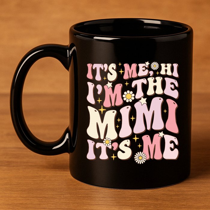 Its Me Hi I'm The Mimi It's Me Funny Groovy Mimi 11oz C Handle Ceramic Mug