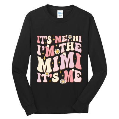 Its Me Hi I'm The Mimi It's Me Funny Groovy Mimi Tall Long Sleeve T-Shirt