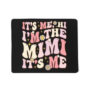 Its Me Hi I'm The Mimi It's Me Funny Groovy Mimi Mousepad