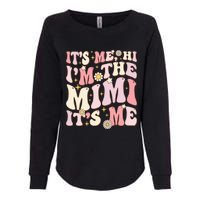 Its Me Hi I'm The Mimi It's Me Funny Groovy Mimi Womens California Wash Sweatshirt