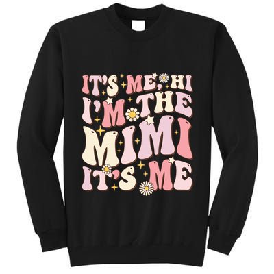 Its Me Hi I'm The Mimi It's Me Funny Groovy Mimi Tall Sweatshirt