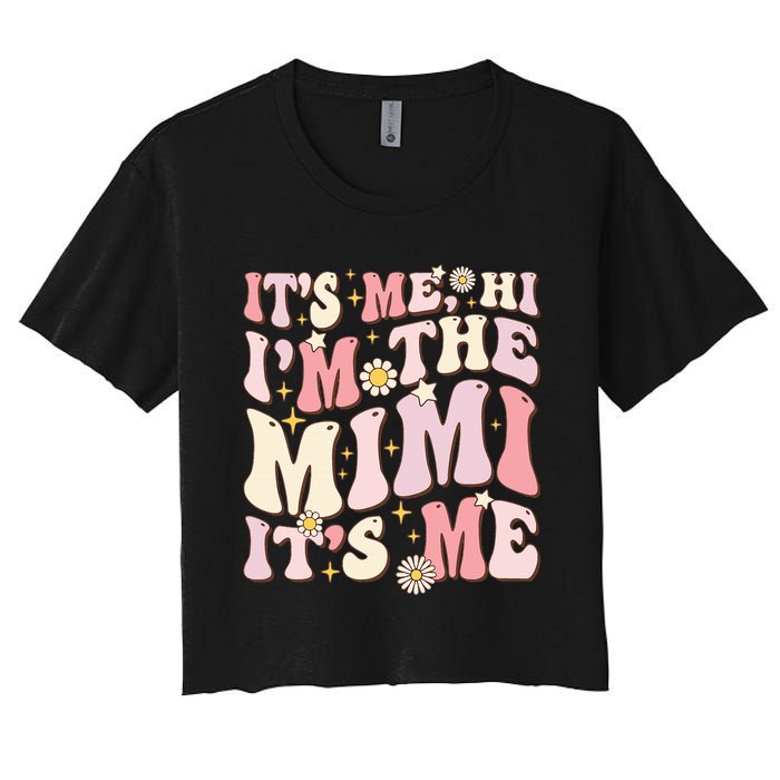 Its Me Hi I'm The Mimi It's Me Funny Groovy Mimi Women's Crop Top Tee