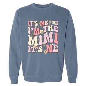 Its Me Hi I'm The Mimi It's Me Funny Groovy Mimi Garment-Dyed Sweatshirt