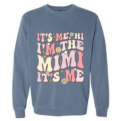 Its Me Hi I'm The Mimi It's Me Funny Groovy Mimi Garment-Dyed Sweatshirt