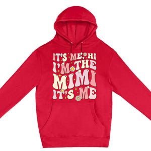 Its Me Hi I'm The Mimi It's Me Funny Groovy Mimi Premium Pullover Hoodie