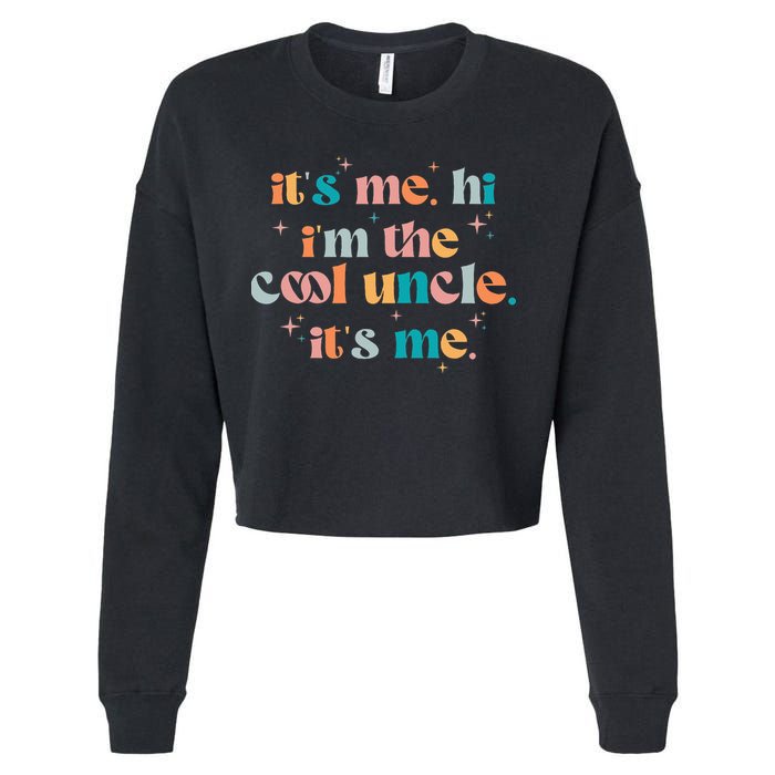 Its Me Hi Im The Cool Uncle Its Me Groovy Family Matching Cropped Pullover Crew