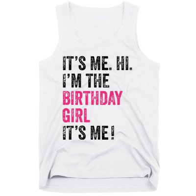 Its Me Hi Im The Birthday Girl Its Me Birthday Party Tank Top