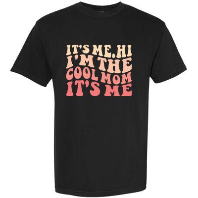 Its Me Hi Im The Cool Mom Its Me Mothers Day Flower Groovy Garment-Dyed Heavyweight T-Shirt