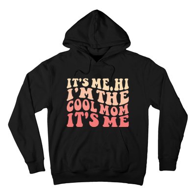 Its Me Hi Im The Cool Mom Its Me Mothers Day Flower Groovy Hoodie