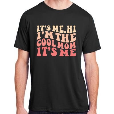 Its Me Hi Im The Cool Mom Its Me Mothers Day Flower Groovy Adult ChromaSoft Performance T-Shirt