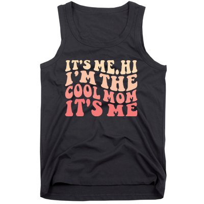 Its Me Hi Im The Cool Mom Its Me Mothers Day Flower Groovy Tank Top