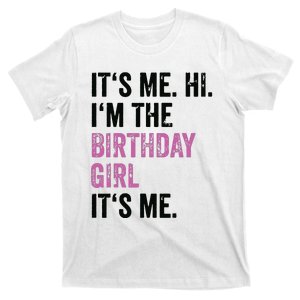 Its Me Hi Im The Birthday Girl Its Me Birthday Party T-Shirt