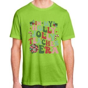 In My Holly Xmas Jolly Teacher Era Teacher Vibes Christmas Gift Adult ChromaSoft Performance T-Shirt