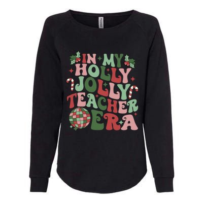 In My Holly Xmas Jolly Teacher Era Teacher Vibes Christmas Gift Womens California Wash Sweatshirt