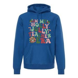 In My Holly Xmas Jolly Teacher Era Teacher Vibes Christmas Gift Premium Hoodie