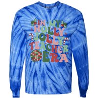 In My Holly Xmas Jolly Teacher Era Teacher Vibes Christmas Gift Tie-Dye Long Sleeve Shirt