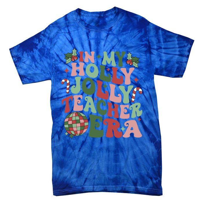 In My Holly Xmas Jolly Teacher Era Teacher Vibes Christmas Gift Tie-Dye T-Shirt