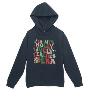 In My Holly Xmas Jolly Teacher Era Teacher Vibes Christmas Gift Urban Pullover Hoodie