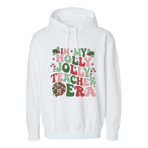 In My Holly Xmas Jolly Teacher Era Teacher Vibes Christmas Gift Garment-Dyed Fleece Hoodie