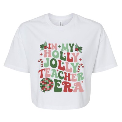 In My Holly Xmas Jolly Teacher Era Teacher Vibes Christmas Gift Bella+Canvas Jersey Crop Tee