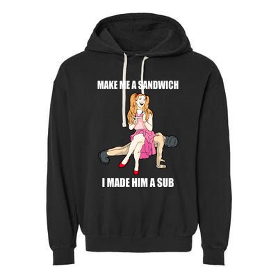 I Made Him A Sub Submissive Male Slave Dominatrix Garment-Dyed Fleece Hoodie